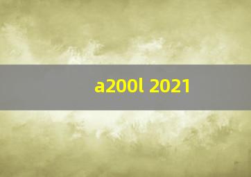 a200l 2021